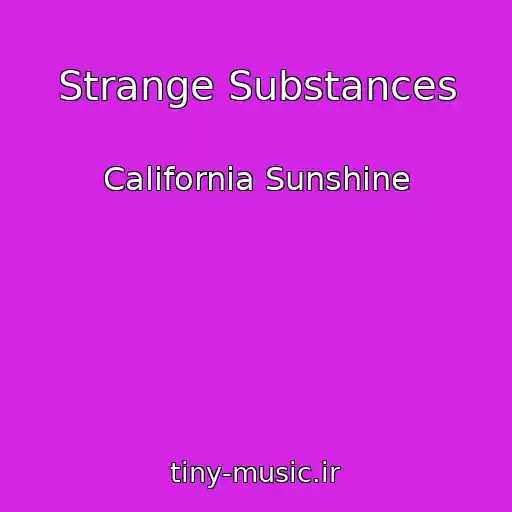 کاور آهنگ Strange Substances از California Sunshine