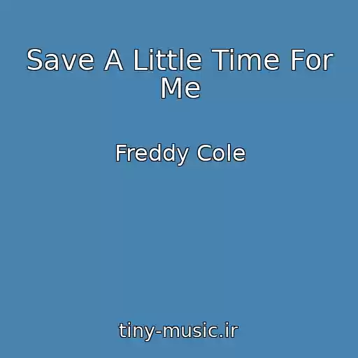 کاور آهنگ Save A Little Time For Me از Freddy Cole