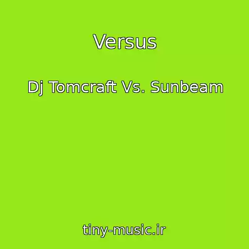 کاور آهنگ Versus از Dj Tomcraft Vs. Sunbeam