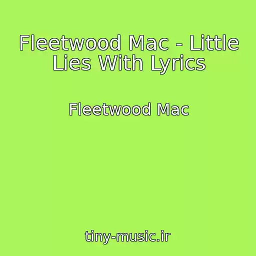 کاور آهنگ Fleetwood Mac - Little Lies With Lyrics از Fleetwood Mac