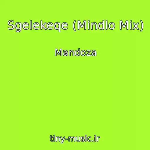 کاور آهنگ Sgelekeqe (Mindlo Mix) از Mandoza