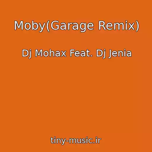 کاور آهنگ Moby(Garage Remix) از Dj Mohax Feat. Dj Jenia