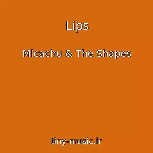 کاور آهنگ Lips از Micachu & The Shapes