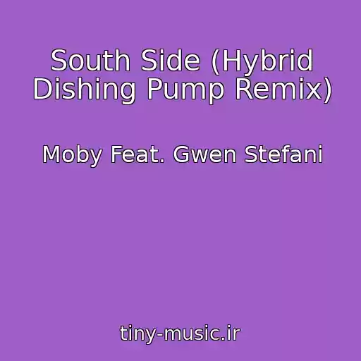 کاور آهنگ South Side (Hybrid Dishing Pump Remix) از Moby Feat. Gwen Stefani