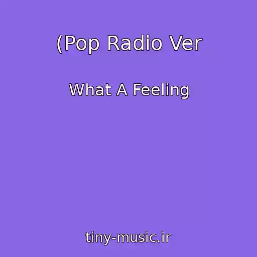 کاور آهنگ (Pop Radio Ver از What A Feeling