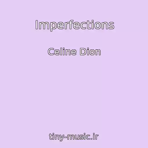 کاور آهنگ Imperfections از Celine Dion