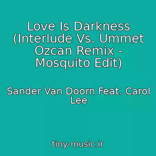 کاور آهنگ Love Is Darkness (Interlude Vs. Ummet Ozcan Remix - Mosquito Edit) از Sander Van Doorn Feat. Carol Lee
