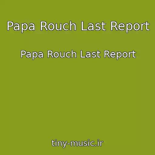 کاور آهنگ Papa Rouch Last Report از Papa Rouch Last Report
