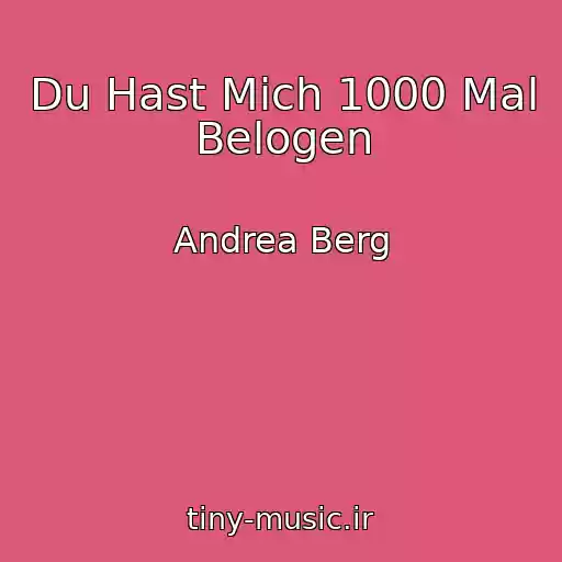 کاور آهنگ Du Hast Mich 1000 Mal Belogen از Andrea Berg