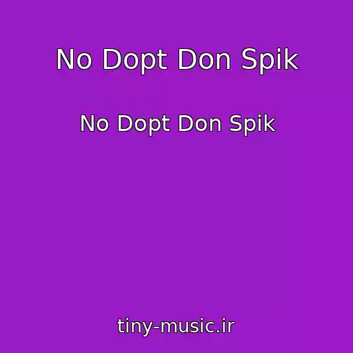کاور آهنگ No Dopt Don Spik از No Dopt Don Spik