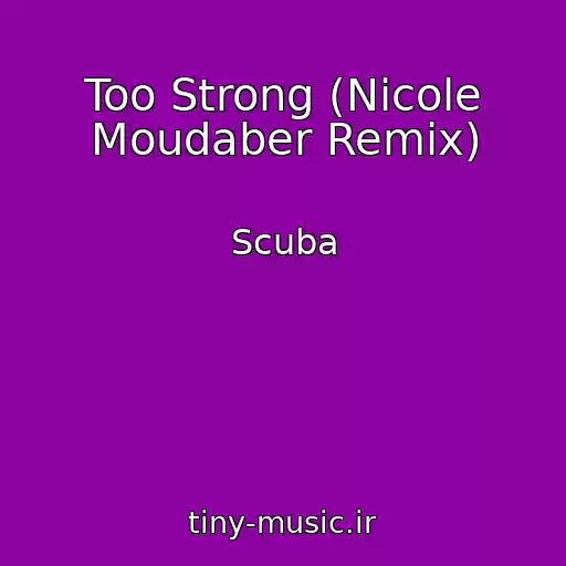 کاور آهنگ Too Strong (Nicole Moudaber Remix) از Scuba