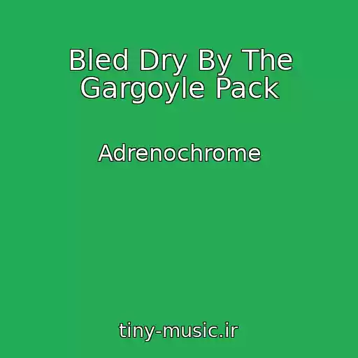 کاور آهنگ Bled Dry By The Gargoyle Pack از Adrenochrome