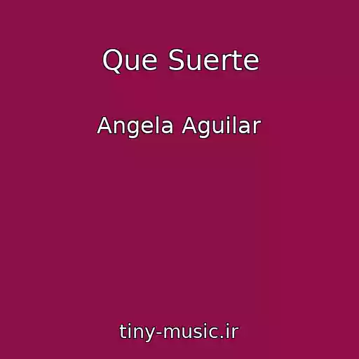 کاور آهنگ Que Suerte از Angela Aguilar