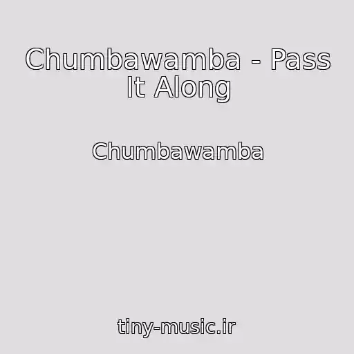 کاور آهنگ Chumbawamba - Pass It Along از Chumbawamba