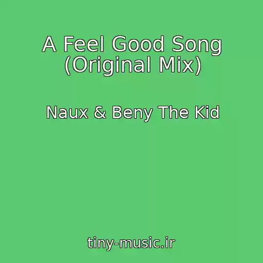 کاور آهنگ A Feel Good Song (Original Mix) از Naux & Beny The Kid