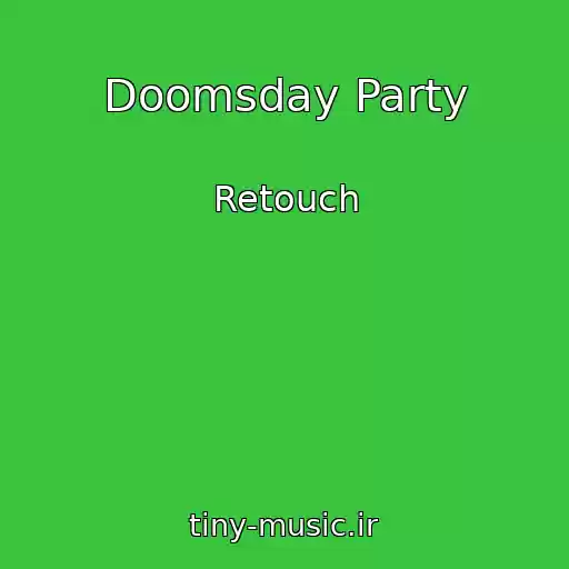 کاور آهنگ Doomsday Party از Retouch