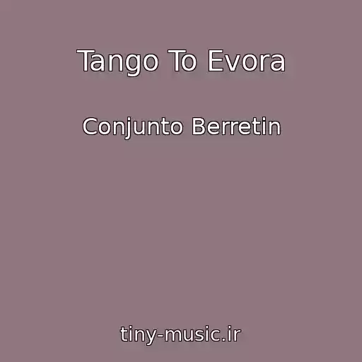 کاور آهنگ Tango To Evora از Conjunto Berretin