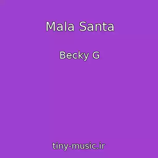 کاور آهنگ Mala Santa از Becky G