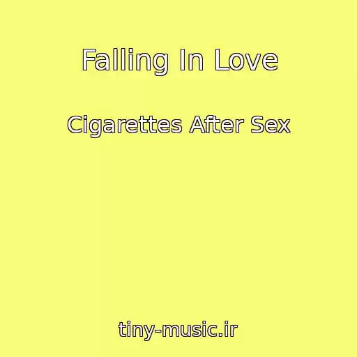 کاور آهنگ Falling In Love از Cigarettes After Sex