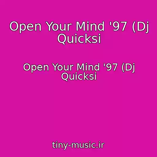 کاور آهنگ Open Your Mind '97 (Dj Quicksi از Open Your Mind '97 (Dj Quicksi