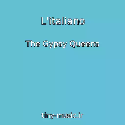 کاور آهنگ L'italiano از The Gypsy Queens