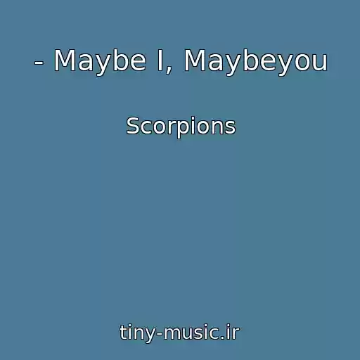 کاور آهنگ - Maybe I, Maybeyou از Scorpions