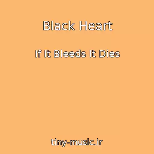 کاور آهنگ Black Heart از If It Bleeds It Dies