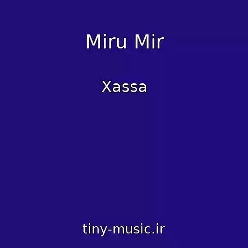 کاور آهنگ Miru Mir از Xassa