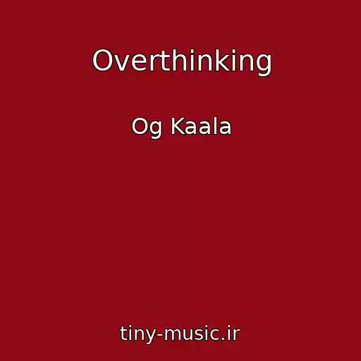 کاور آهنگ Overthinking از Og Kaala