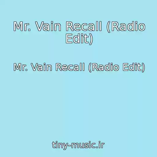 کاور آهنگ Mr. Vain Recall (Radio Edit) از Mr. Vain Recall (Radio Edit)