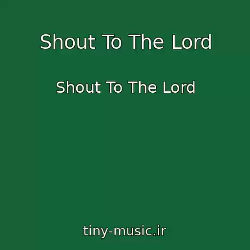 کاور آهنگ Shout To The Lord از Shout To The Lord