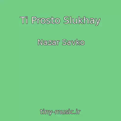 کاور آهنگ Ti Prosto Slukhay از Nazar Savko