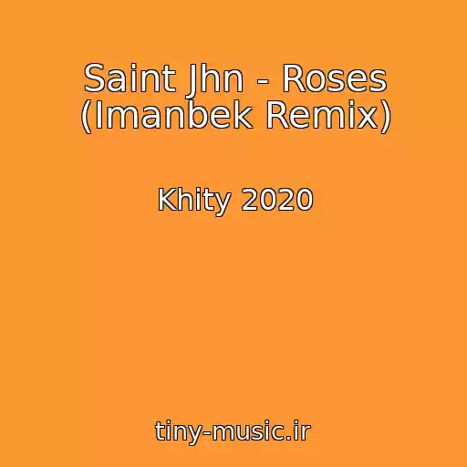 کاور آهنگ Saint Jhn - Roses (Imanbek Remix) از Khity 2020
