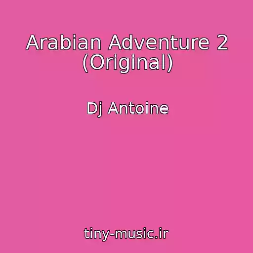 کاور آهنگ Arabian Adventure 2 (Original) از Dj Antoine