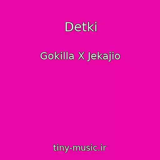کاور آهنگ Detki از Gokilla X Jekajio