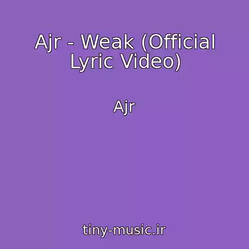 کاور آهنگ Ajr - Weak (Official Lyric Video) از Ajr
