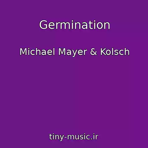کاور آهنگ Germination از Michael Mayer & Kolsch