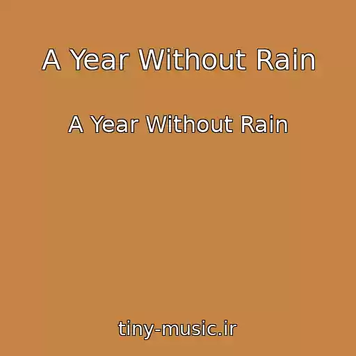 کاور آهنگ A Year Without Rain از A Year Without Rain