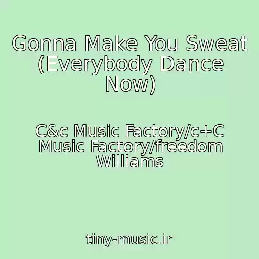 کاور آهنگ Gonna Make You Sweat (Everybody Dance Now) از C&c Music Factory/c+C Music Factory/freedom Williams