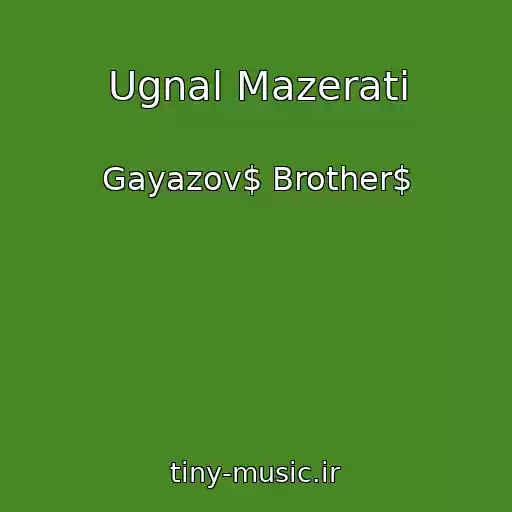 کاور آهنگ Ugnal Mazerati از Gayazov$ Brother$
