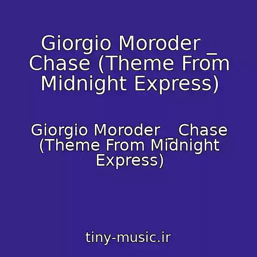کاور آهنگ Giorgio Moroder _ Chase (Theme From Midnight Express) از Giorgio Moroder _ Chase (Theme From Midnight Express)