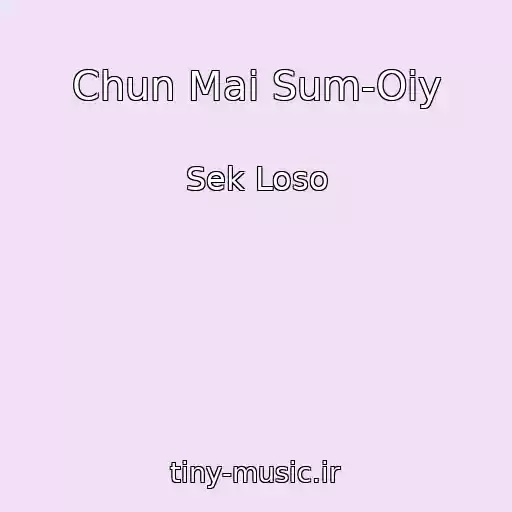 کاور آهنگ Chun Mai Sum-Oiy از Sek Loso