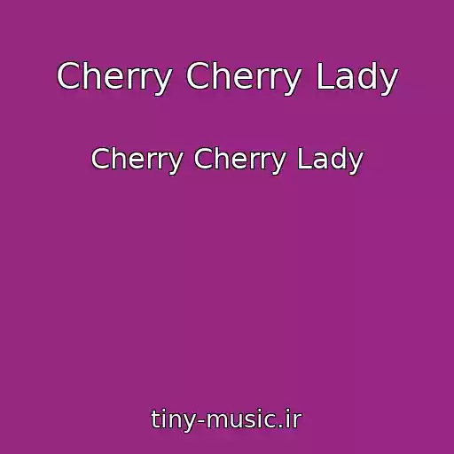کاور آهنگ Cherry Cherry Lady از Cherry Cherry Lady