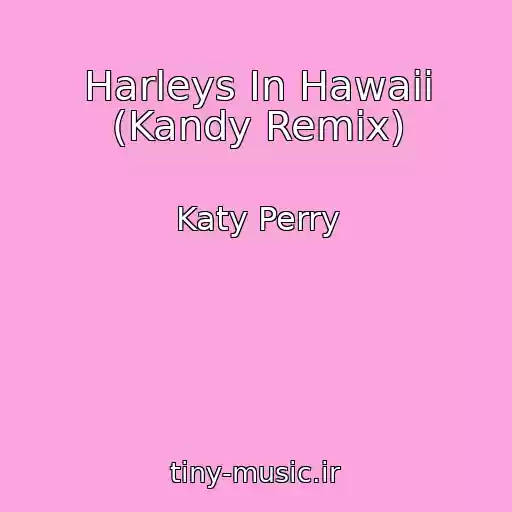 کاور آهنگ Harleys In Hawaii (Kandy Remix) از Katy Perry