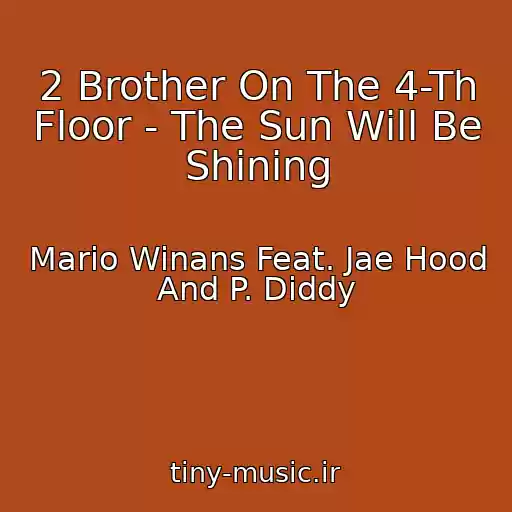 کاور آهنگ 2 Brother On The 4-Th Floor - The Sun Will Be Shining از Mario Winans Feat. Jae Hood And P. Diddy