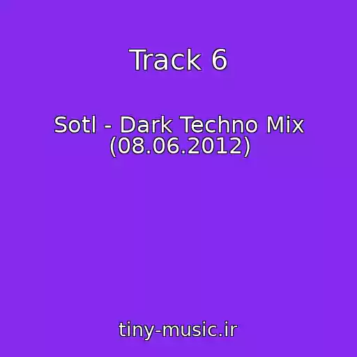 کاور آهنگ Track 6 از Sotl - Dark Techno Mix (08.06.2012)