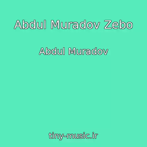 کاور آهنگ Abdul Muradov Zebo از Abdul Muradov