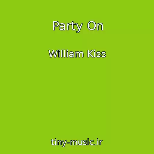 کاور آهنگ Party On از William Kiss