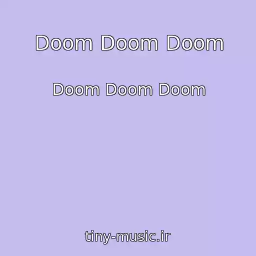 کاور آهنگ Doom Doom Doom از Doom Doom Doom