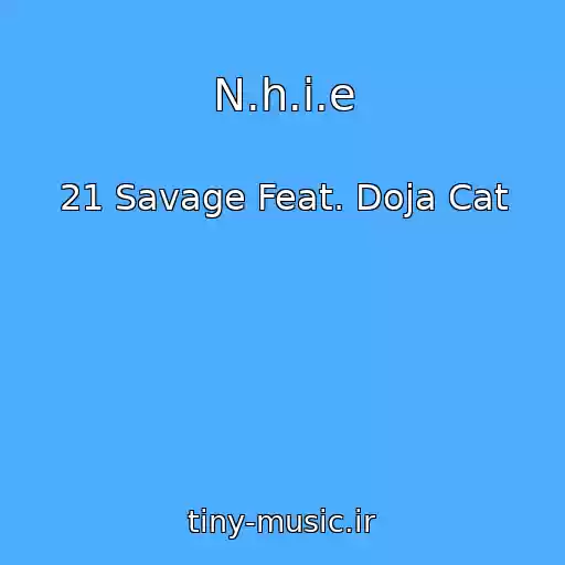 کاور آهنگ N.h.i.e از 21 Savage Feat. Doja Cat